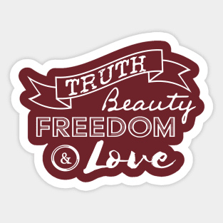 Truth, Beauty, Freedom and Love Sticker